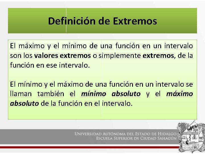 Definición de Extremos El máximo y el mínimo de una función en un intervalo