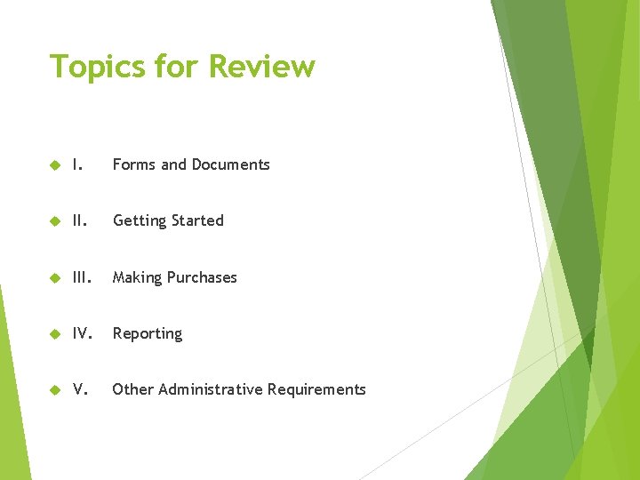 Topics for Review I. Forms and Documents II. Getting Started III. Making Purchases IV.