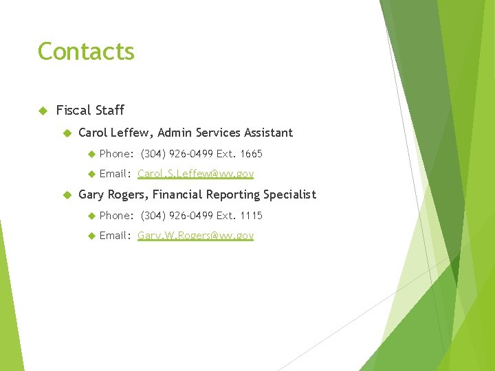 Contacts Fiscal Staff Carol Leffew, Admin Services Assistant Phone: (304) 926 -0499 Ext. 1665