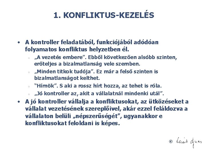 1. KONFLIKTUS-KEZELÉS • A kontroller feladatából, funkciójából adódóan folyamatos konfliktus helyzetben él. v v