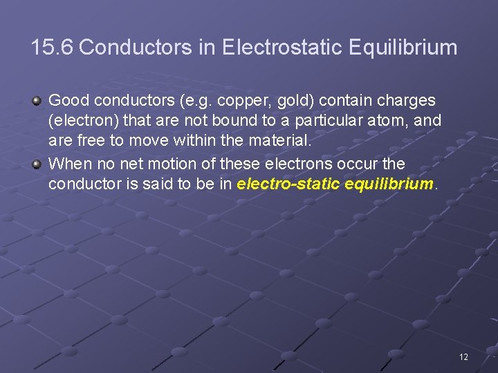 15. 6 Conductors in Electrostatic Equilibrium Good conductors (e. g. copper, gold) contain charges