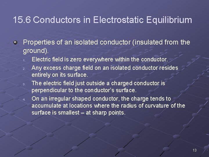 15. 6 Conductors in Electrostatic Equilibrium Properties of an isolated conductor (insulated from the