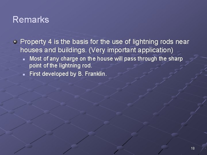 Remarks Property 4 is the basis for the use of lightning rods near houses