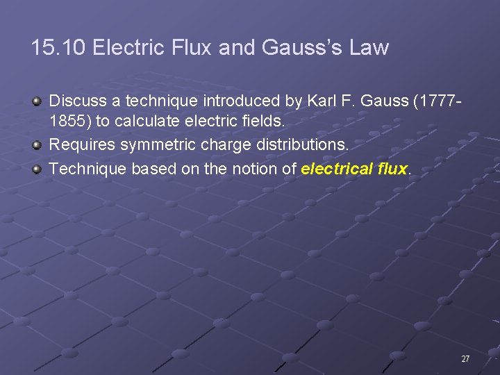 15. 10 Electric Flux and Gauss’s Law Discuss a technique introduced by Karl F.