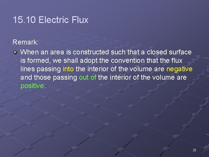 15. 10 Electric Flux Remark: When an area is constructed such that a closed