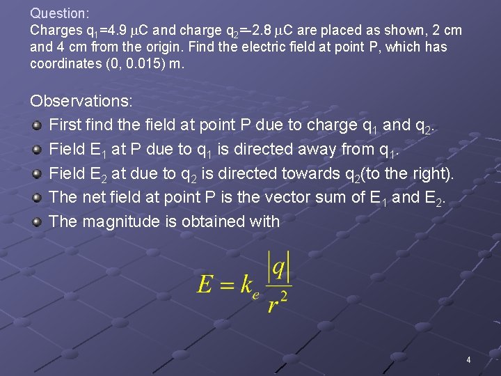 Question: Charges q 1=4. 9 m. C and charge q 2=-2. 8 m. C