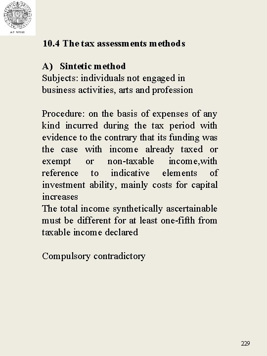 10. 4 The tax assessments methods A) Sintetic method Subjects: individuals not engaged in