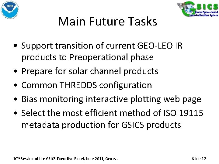 Main Future Tasks • Support transition of current GEO-LEO IR products to Preoperational phase