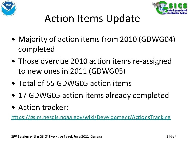 Action Items Update • Majority of action items from 2010 (GDWG 04) completed •