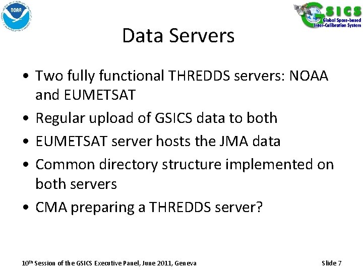 Data Servers • Two fully functional THREDDS servers: NOAA and EUMETSAT • Regular upload