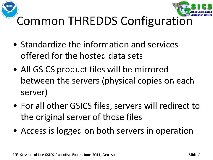 Common THREDDS Configuration • Standardize the information and services offered for the hosted data