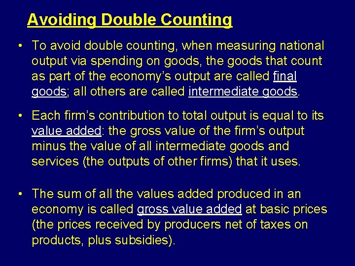 Avoiding Double Counting • To avoid double counting, when measuring national output via spending