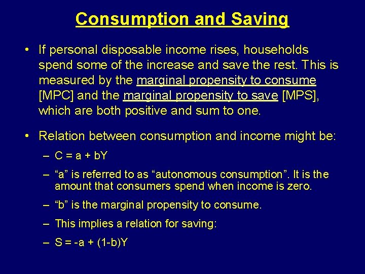 Consumption and Saving • If personal disposable income rises, households spend some of the