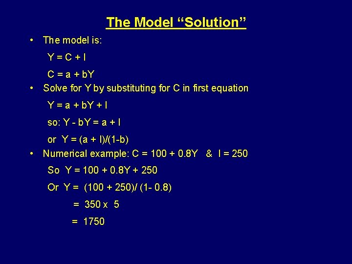 The Model “Solution” • The model is: Y=C+I C = a + b. Y The Model “Solution” • The model is: Y=C+I C = a + b. Y