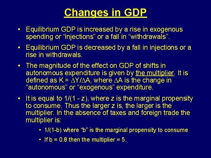 Changes in GDP • Equilibrium GDP is increased by a rise in exogenous spending