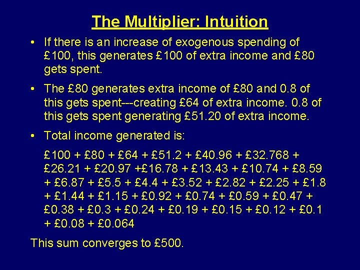 The Multiplier: Intuition • If there is an increase of exogenous spending of £ The Multiplier: Intuition • If there is an increase of exogenous spending of £