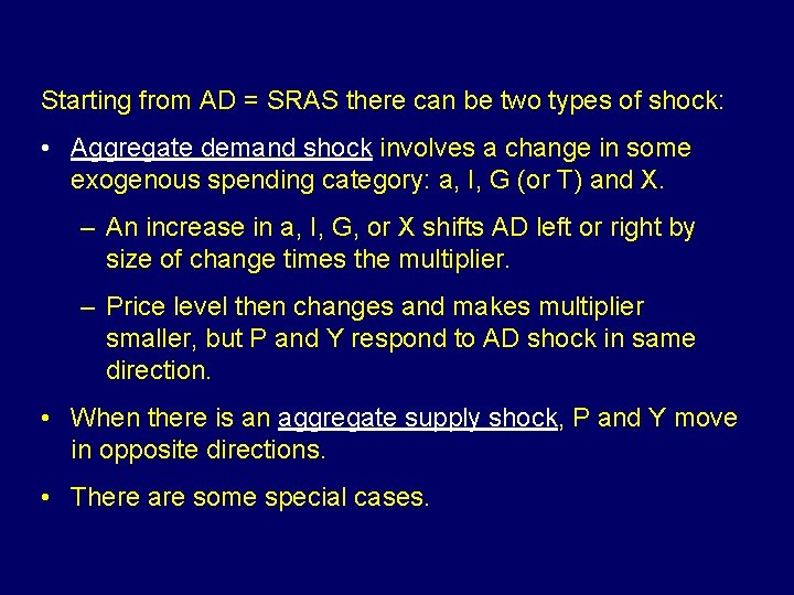 Starting from AD = SRAS there can be two types of shock: • Aggregate