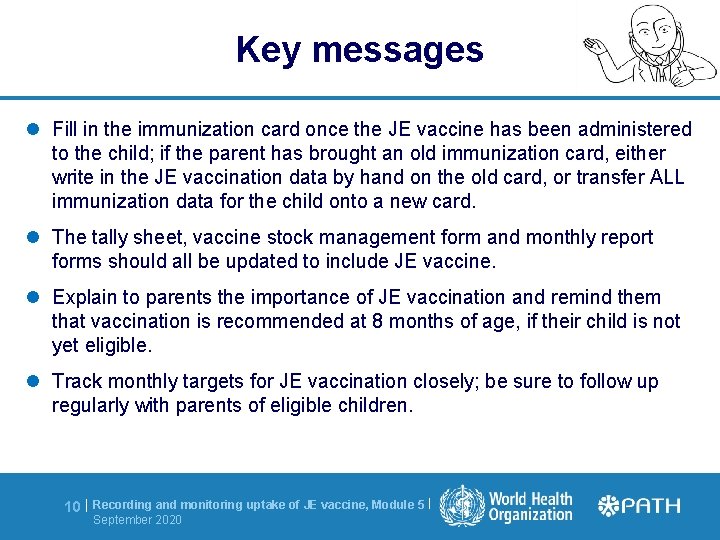 Key messages l Fill in the immunization card once the JE vaccine has been