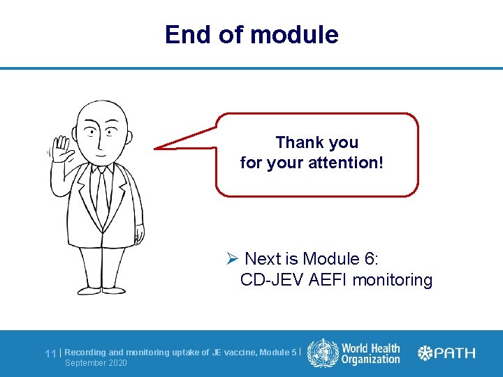 End of module Thank you for your attention! Ø Next is Module 6: CD-JEV