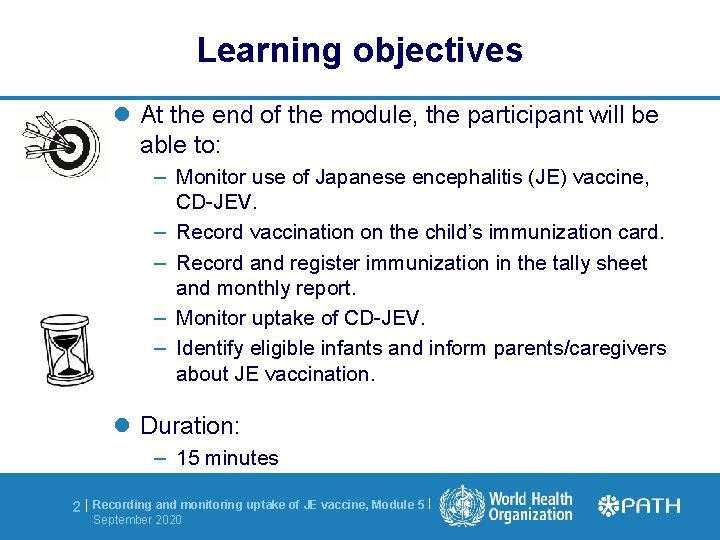 Learning objectives l At the end of the module, the participant will be able