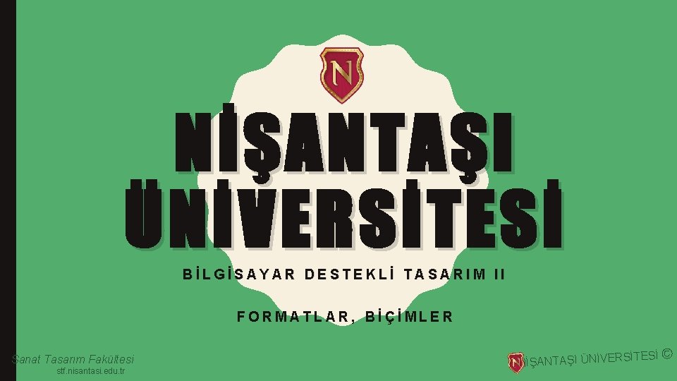 NİŞANTAŞI ÜNİVERSİTESİ BİLGİSAYAR DESTEKLİ TASARIM II FORMATLAR, BİÇİMLER Sanat Tasarım Fakültesi stf. nisantasi. edu.