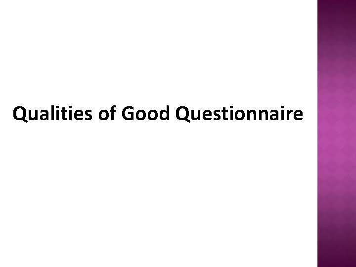 Qualities of Good Questionnaire 