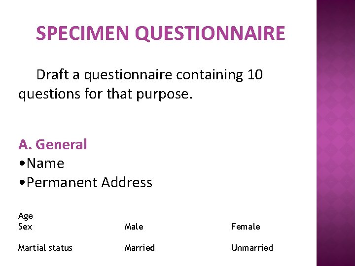 SPECIMEN QUESTIONNAIRE Draft a questionnaire containing 10 questions for that purpose. A. General •