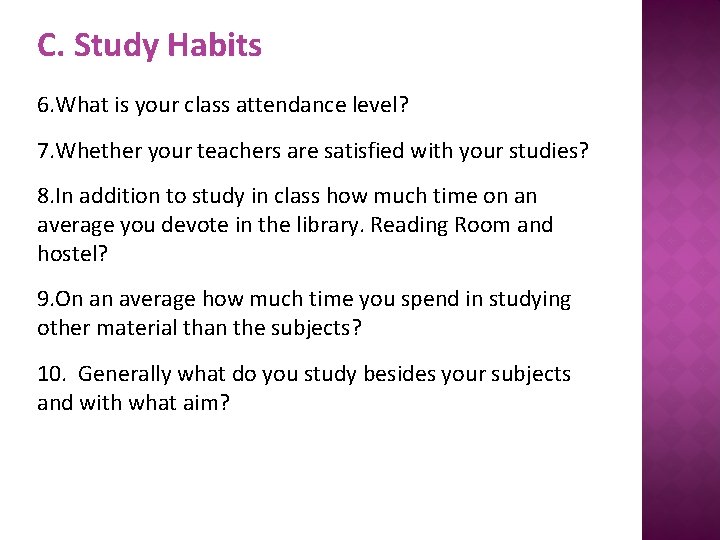 C. Study Habits 6. What is your class attendance level? 7. Whether your teachers