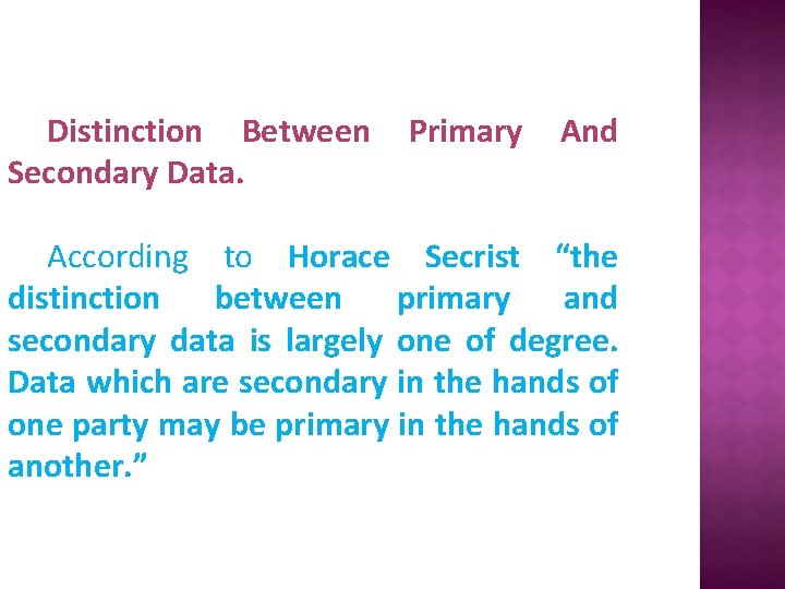 Distinction Between Secondary Data. Primary And According to Horace Secrist “the distinction between primary