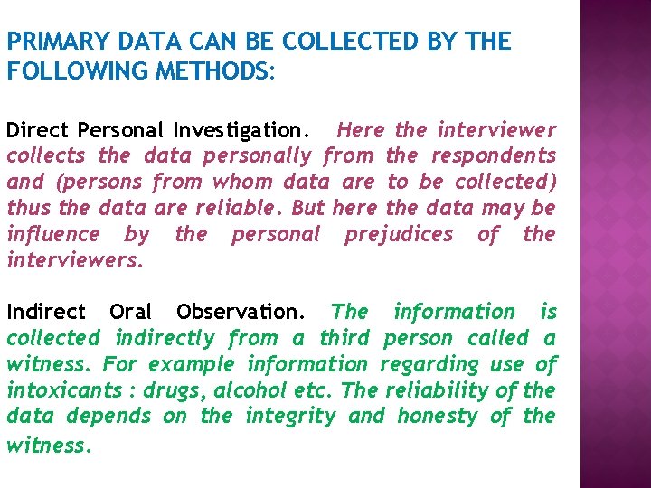 PRIMARY DATA CAN BE COLLECTED BY THE FOLLOWING METHODS: Direct Personal Investigation. Here the
