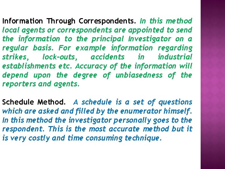 Information Through Correspondents. In this method local agents or correspondents are appointed to send