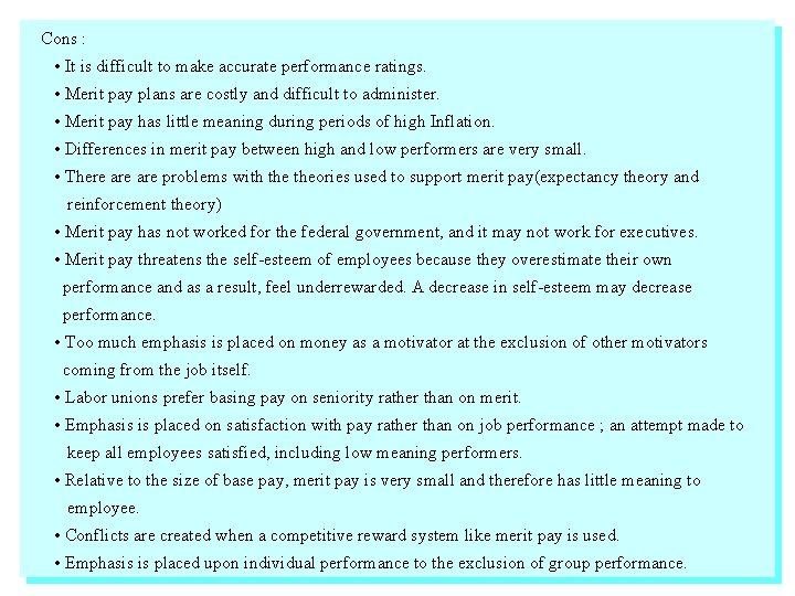 Cons : • It is difficult to make accurate performance ratings. • Merit pay