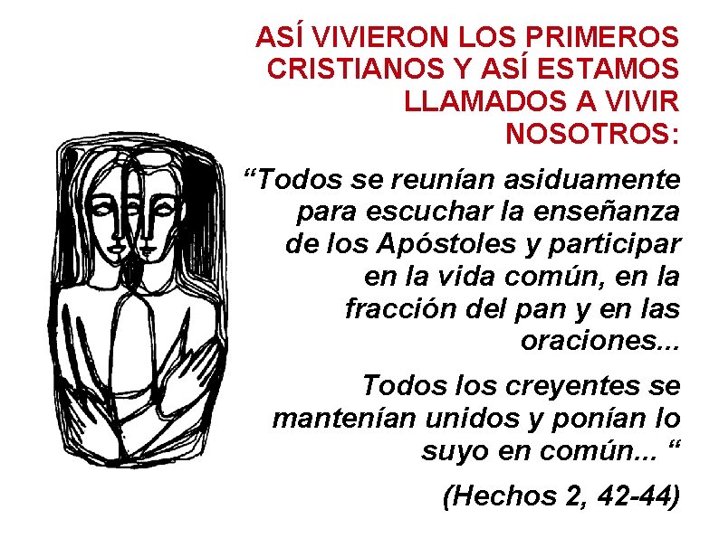 ASÍ VIVIERON LOS PRIMEROS CRISTIANOS Y ASÍ ESTAMOS LLAMADOS A VIVIR NOSOTROS: “Todos se ASÍ VIVIERON LOS PRIMEROS CRISTIANOS Y ASÍ ESTAMOS LLAMADOS A VIVIR NOSOTROS: “Todos se