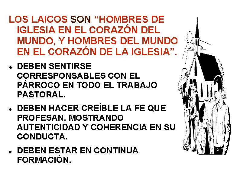 LOS LAICOS SON “HOMBRES DE IGLESIA EN EL CORAZÓN DEL MUNDO, Y HOMBRES DEL LOS LAICOS SON “HOMBRES DE IGLESIA EN EL CORAZÓN DEL MUNDO, Y HOMBRES DEL
