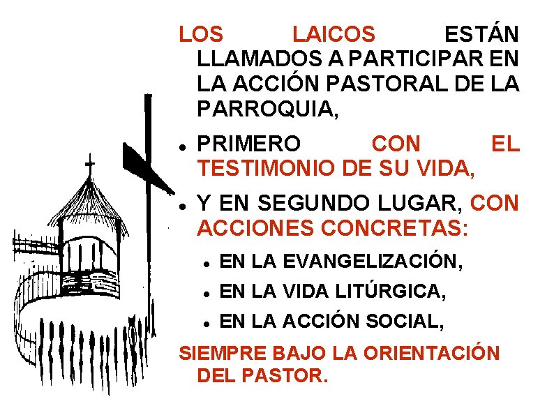 LOS LAICOS ESTÁN LLAMADOS A PARTICIPAR EN LA ACCIÓN PASTORAL DE LA PARROQUIA, PRIMERO LOS LAICOS ESTÁN LLAMADOS A PARTICIPAR EN LA ACCIÓN PASTORAL DE LA PARROQUIA, PRIMERO