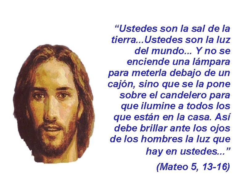 “Ustedes son la sal de la tierra. . . Ustedes son la luz del “Ustedes son la sal de la tierra. . . Ustedes son la luz del