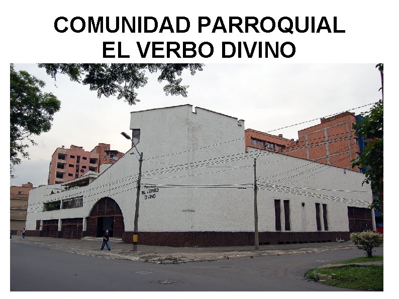 COMUNIDAD PARROQUIAL EL VERBO DIVINO COMUNIDAD PARROQUIAL EL VERBO DIVINO