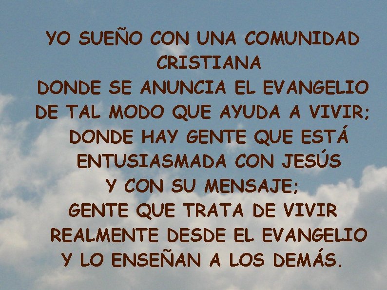 YO SUEÑO CON UNA COMUNIDAD CRISTIANA DONDE SE ANUNCIA EL EVANGELIO DE TAL MODO YO SUEÑO CON UNA COMUNIDAD CRISTIANA DONDE SE ANUNCIA EL EVANGELIO DE TAL MODO