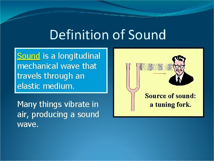 Definition of Sound is a longitudinal mechanical wave that travels through an elastic medium.