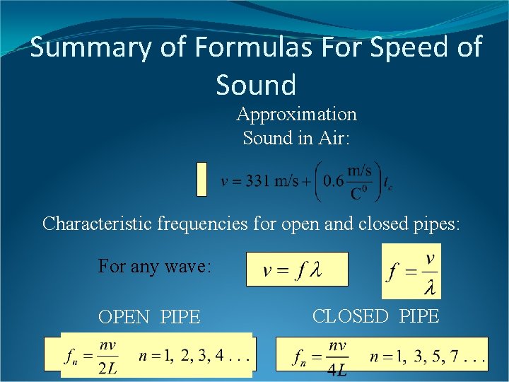 Summary of Formulas For Speed of Sound Approximation Sound in Air: Characteristic frequencies for