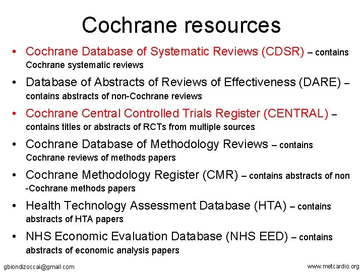 Cochrane resources • Cochrane Database of Systematic Reviews (CDSR) – contains Cochrane systematic reviews