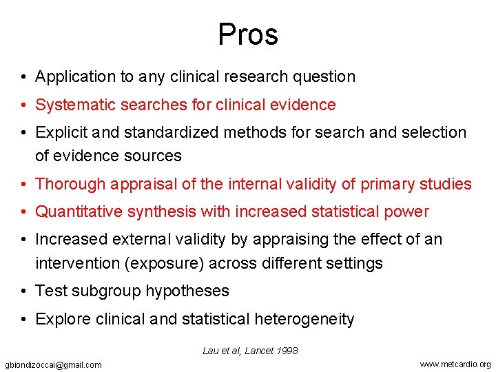 Pros • Application to any clinical research question • Systematic searches for clinical evidence