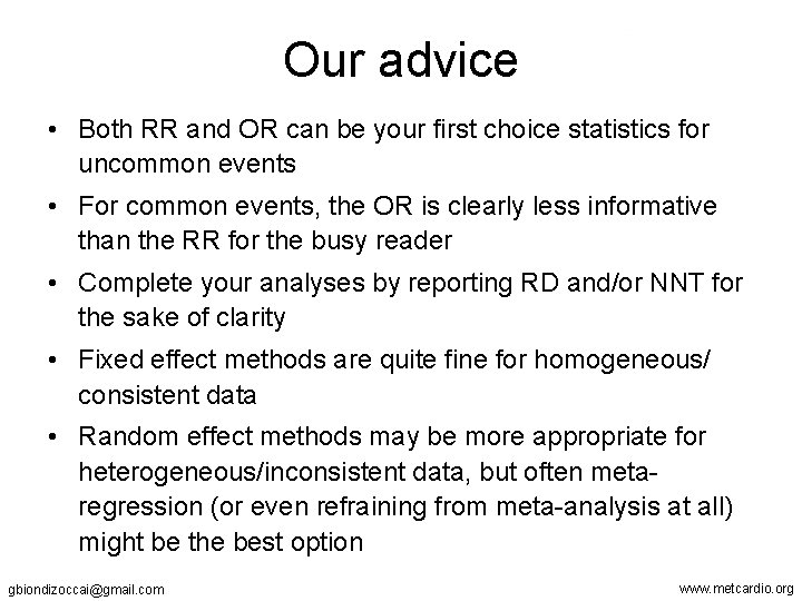 Our advice • Both RR and OR can be your first choice statistics for