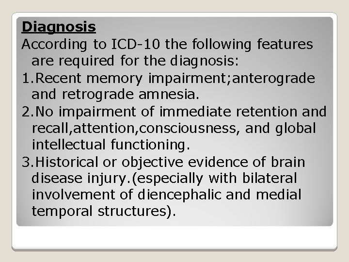 Diagnosis According to ICD-10 the following features are required for the diagnosis: 1. Recent