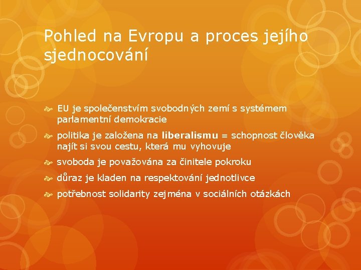 Pohled na Evropu a proces jejího sjednocování EU je společenstvím svobodných zemí s systémem