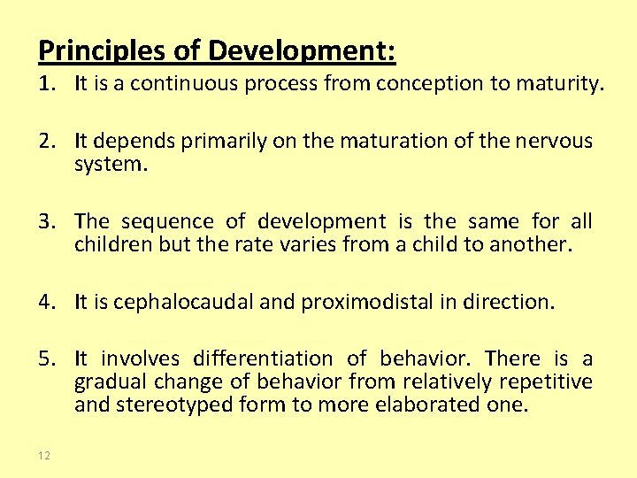 Principles of Development: 1. It is a continuous process from conception to maturity. 2.