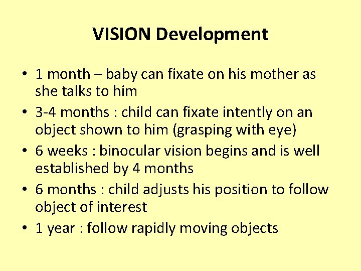 VISION Development • 1 month – baby can fixate on his mother as she