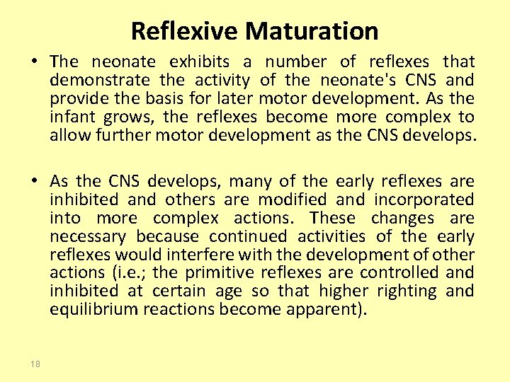 Reflexive Maturation • The neonate exhibits a number of reflexes that demonstrate the activity