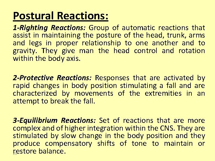 Postural Reactions: 1 -Righting Reactions: Group of automatic reactions that assist in maintaining the
