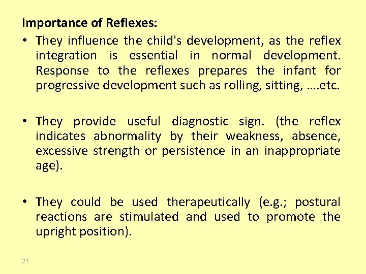 Importance of Reflexes: • They influence the child's development, as the reflex integration is